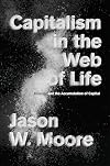 Capitalism in the Web of Life: Ecology and the Accumulation of Capital