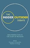 The Insider/Outsider Debate: New Perspectives in the Study of Religion