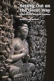 Setting Out On The Great Way Essays On Early Mahayana Buddhism