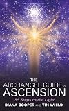 The Archangel Guide to Ascension: 55 Steps to the Light
