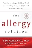 The Allergy Solution Unlock The Surprising Hidden Truth About Why You Are Sick And How To Get Well