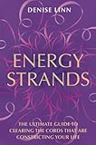 Energy Strands The Ultimate Guide To Clearing The Cords That Are Constricting Your Life