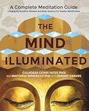 The Mind Illuminated A Complete Meditation Guide Integrating Buddhist Wisdom And Brain Science For Greater Mindfulness