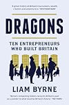 Dragons: Ten Entrepreneurs Who Built Britain