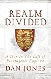 Realm Divided: A Year in the Life of Plantagenet England