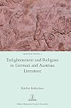 Enlightenment and Religion in German and Austrian Literature (Selected Essays)