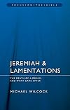 Jeremiah & Lamentations: The death of a dream and what came after (Focus on the Bible)