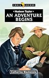 Hudson Taylor An Adventure Begins