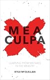 Mea Culpa: Learning from Mistakes in the Ministry (Practical Shepherding)