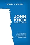 John Knox: Fearless Faith (Biography)
