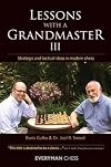 Lessons with A Grandmaster III: Strategic and Tactical Ideas in Modern Chess