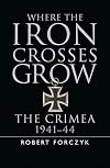 Where the Iron Crosses Grow: The Crimea 1941-44 (General Military)