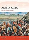 Alesia 52 BC: The final struggle for Gaul (Campaign)