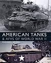 American Tanks and AFVs of World War II (General Military)