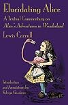 Elucidating Alice: A Textual Commentary on Alice's Adventures in Wonderland