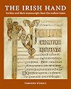 The Irish Hand: Scribes and Their Manuscripts From the Earliest Times