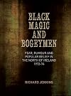 Black Magic and Bogeymen: Fear, Rumour and Popular Belief in the North of Ireland 1972-74