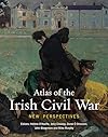 Atlas of the Irish Civil War: New Perspectives