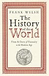 The History of the World: From the Dawn of Humanity to the Modern Age