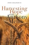 Harvesting Hope with Anthony de Mello