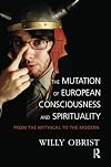 The Mutation of European Consciousness and Spirituality: From the Mythical to the Modern