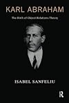 Karl Abraham: The Birth of Object Relations Theory