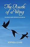 The rustle of a wing : finding hope beyond anorexia
