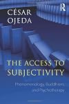 The Access to Subjectivity: Phenomenology, Buddhism, and Psychotherapy
