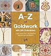A-Z of Goldwork with Silk Embroidery (A-Z of Needlecraft)