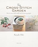 The Crossstitch Garden Over 70 Crossstitch Motifs With 20 Stunning Projects