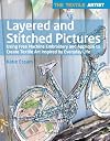 Textile Artist: Layered and Stitched Pictures: Using Free Machine Embroidery and Appliqué to Create Textile Art Inspired By Everyday Life (The Textile Artist)