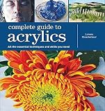 Complete Guide To Acrylics All The Essential Techniques And Skills You Need