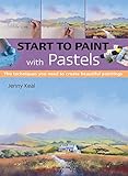 Start To Paint With Pastels The Techniques You Need To Create Beautiful Paintings
