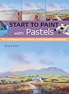 Start to Paint with Pastels: The Techniques You Need to Create Beautiful Paintings
