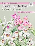 The Kew Book Of Painting Orchids In Watercolour