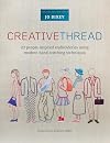 Creative Thread: 20 People-Inspired Embroideries Using Modern Hand-Stitching Techniques