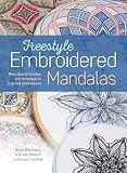 Freestyle Embroidered Mandalas More Than 60 Stitches And Techniques In Inspiring Combinations