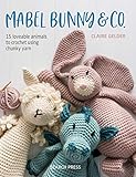 Mabel Bunny Co 15 Loveable Animals To Crochet Using Chunky Yarn