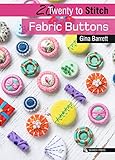 20 To Craft Fabric Buttons Twenty To Make