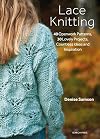 Lace Knitting: 40 openwork patterns, 30 lovely projects, countless ideas and inspiration