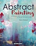 Abstract Painting: 20 projects and creative techniques in acrylic & mixed media