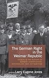 The German right in the Weimar Republic : studies in the history of German conservatism, nationalism, and antisemitism from 1918 to 1933