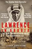 Lawrence In Arabia War Deceit Imperial Folly And The Making Of The Modern Middle East