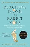 Reaching Down the Rabbit Hole: Extraordinary Journeys into the Human Brain