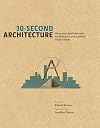 30-Second Architecture: The 50 Most Signicant Principles and Styles in Architecture, Each Explained in Half a Minute