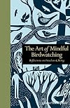 The art of mindful birdwatching : reflections on freedom and being