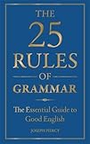 The 25 Rules Of Grammar The Essential Guide To Good English