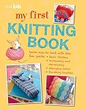 My First Knitting Book 35 Easy And Fun Knitting Projects For Children Aged 7 Years