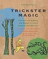 Trickster Magic: Tap Into the Energy and Power of these Irresistible Rascals