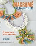 Macrame Jewelry Accessories 35 Gorgeous Knotted Projects To Make And Give